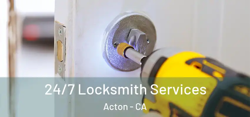  24/7 Locksmith Services Acton - CA