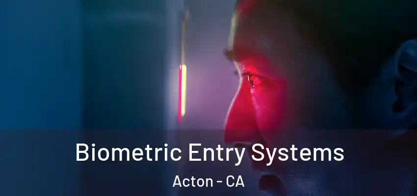  Biometric Entry Systems Acton - CA