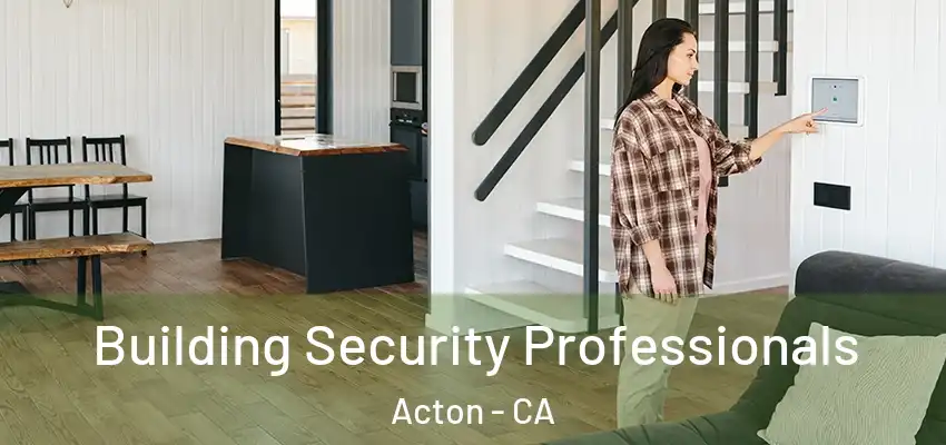  Building Security Professionals Acton - CA