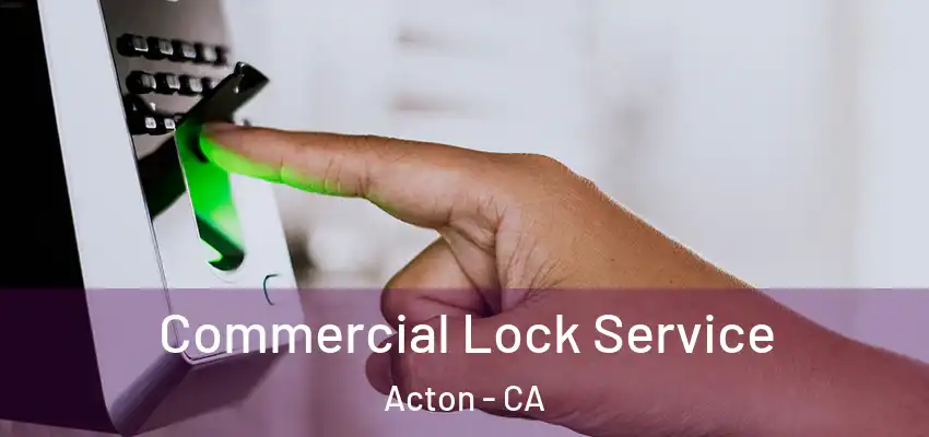  Commercial Lock Service Acton - CA