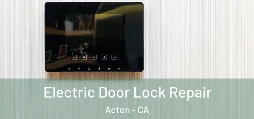  Electric Door Lock Repair Acton - CA