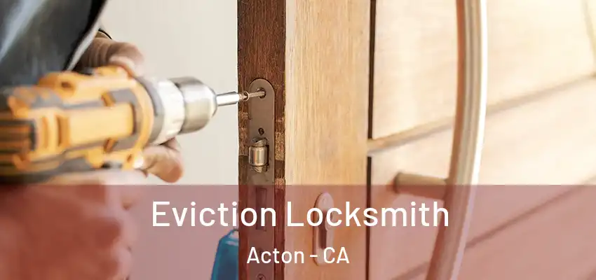  Eviction Locksmith Acton - CA