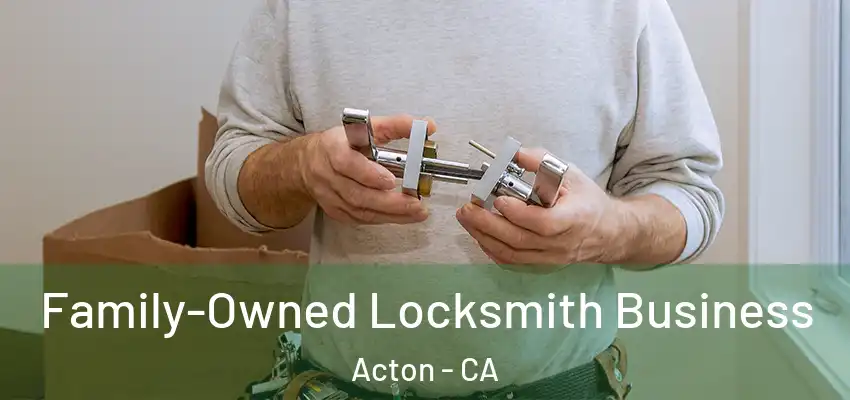 Family-Owned Locksmith Business Acton - CA