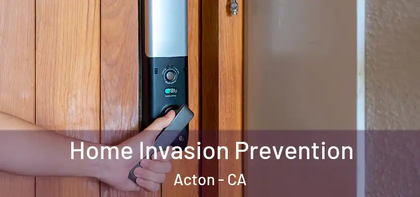  Home Invasion Prevention Acton - CA