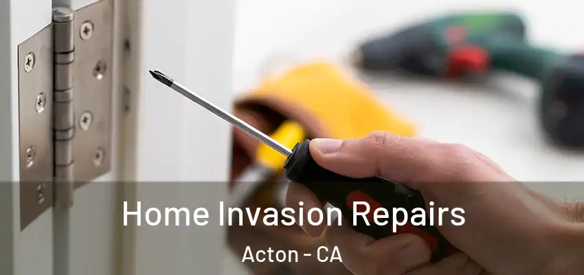  Home Invasion Repairs Acton - CA