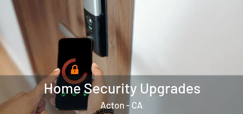 Home Security Upgrades Acton - CA