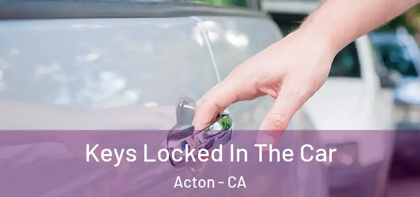 Keys Locked In The Car Acton - CA