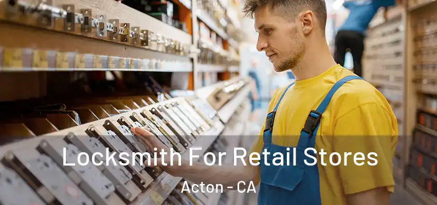  Locksmith For Retail Stores Acton - CA