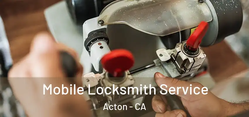  Mobile Locksmith Service Acton - CA
