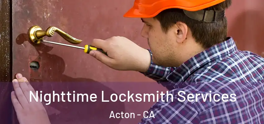 Nighttime Locksmith Services Acton - CA