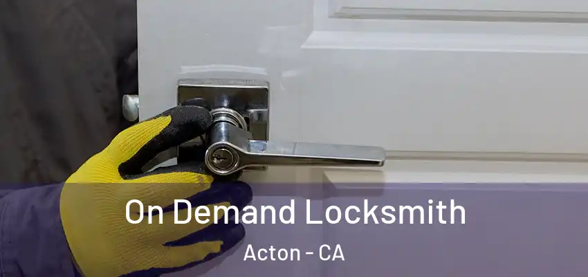  On Demand Locksmith Acton - CA