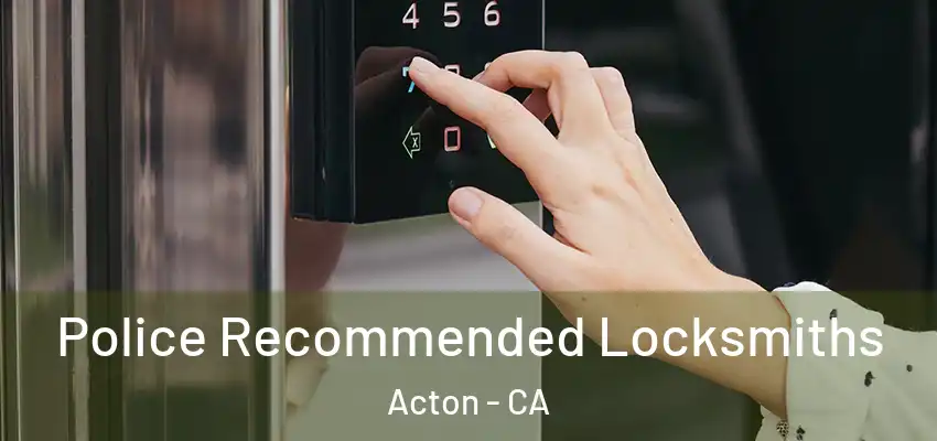  Police Recommended Locksmiths Acton - CA